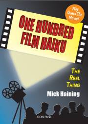 One Hundred Film Haiku by Mick Haining from Iron Press